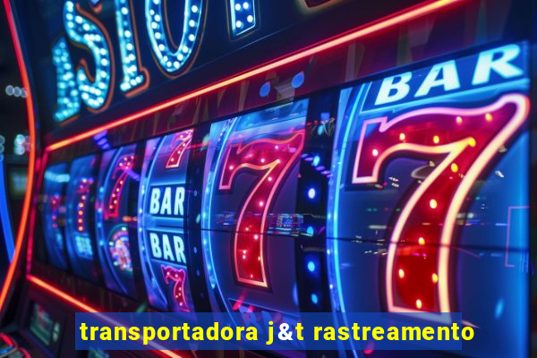 transportadora j&t rastreamento